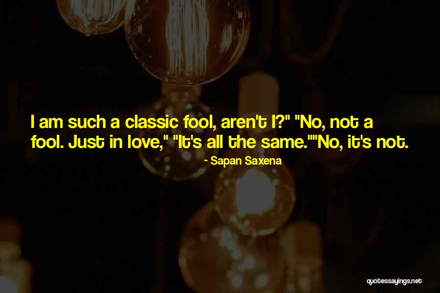 Classic Love Quotes By Sapan Saxena