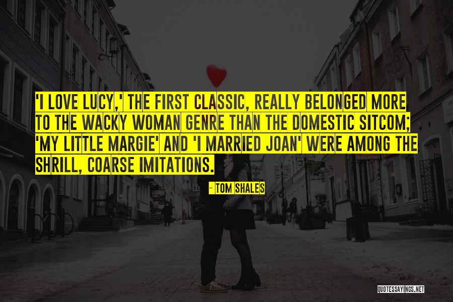 Classic Love Quotes By Tom Shales Classic Love Quotes By Tom Shales