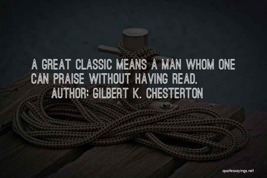 Classic Man Quotes By Gilbert K. Chesterton