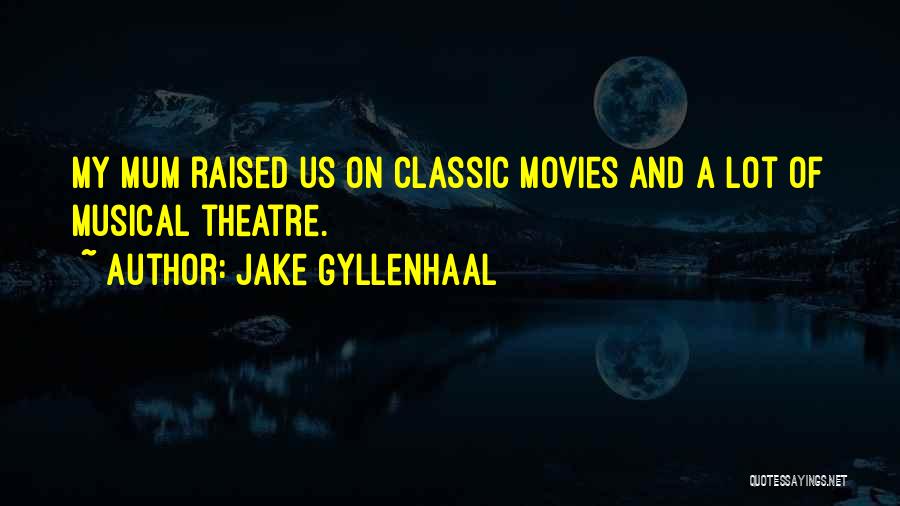 Classic Movies Quotes By Jake Gyllenhaal