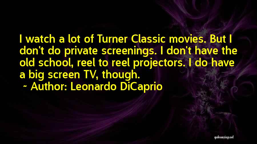 Classic Movies Quotes By Leonardo DiCaprio