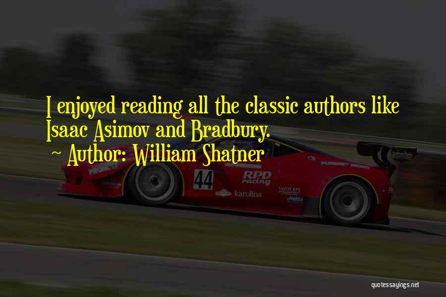 Classic Reading Quotes By William Shatner