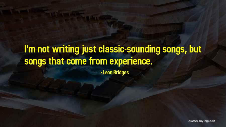 Classic Songs Quotes By Leon Bridges Classic Songs Quotes By Leon Bridges