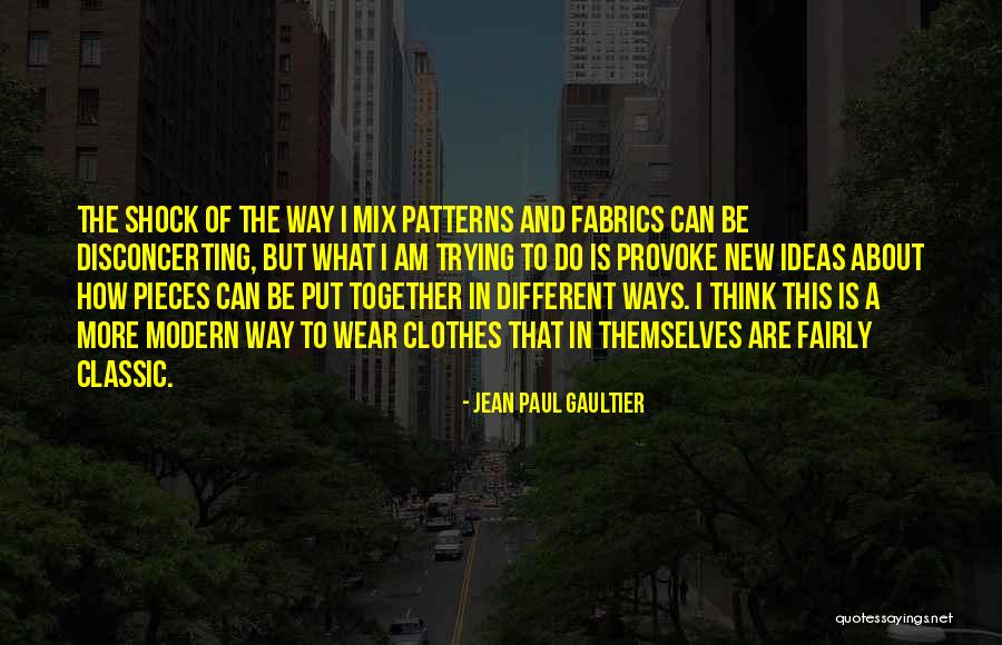 Classic Wear Quotes By Jean Paul Gaultier Classic Wear Quotes By Jean Paul Gaultier
