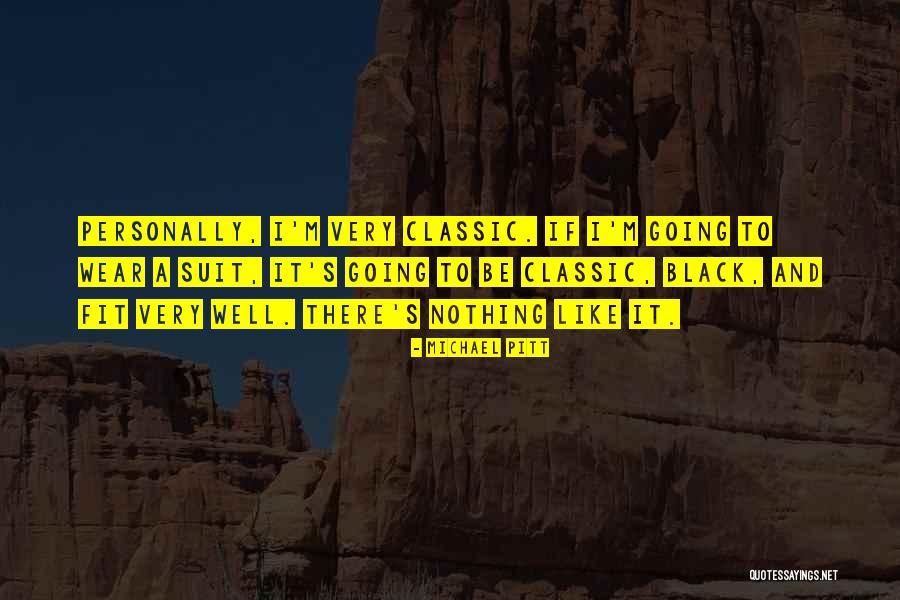 Classic Wear Quotes By Michael Pitt Classic Wear Quotes By Michael Pitt