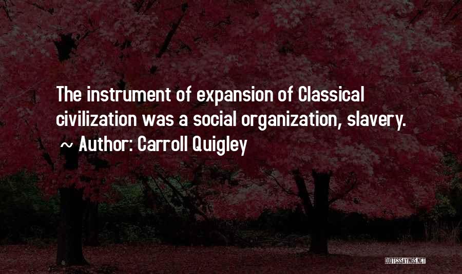 Classical Civilization Quotes By Carroll Quigley