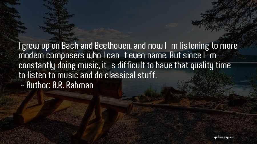 Classical Composers Quotes By A.R. Rahman