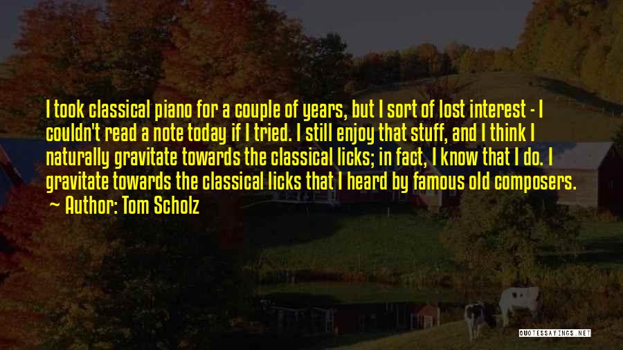 Classical Composers Quotes By Tom Scholz