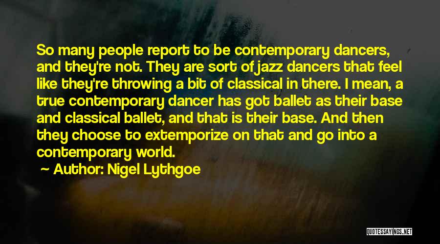 Classical Dancer Quotes By Nigel Lythgoe