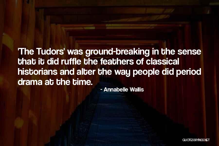 Classical Drama Quotes By Annabelle Wallis Classical Drama Quotes By Annabelle Wallis