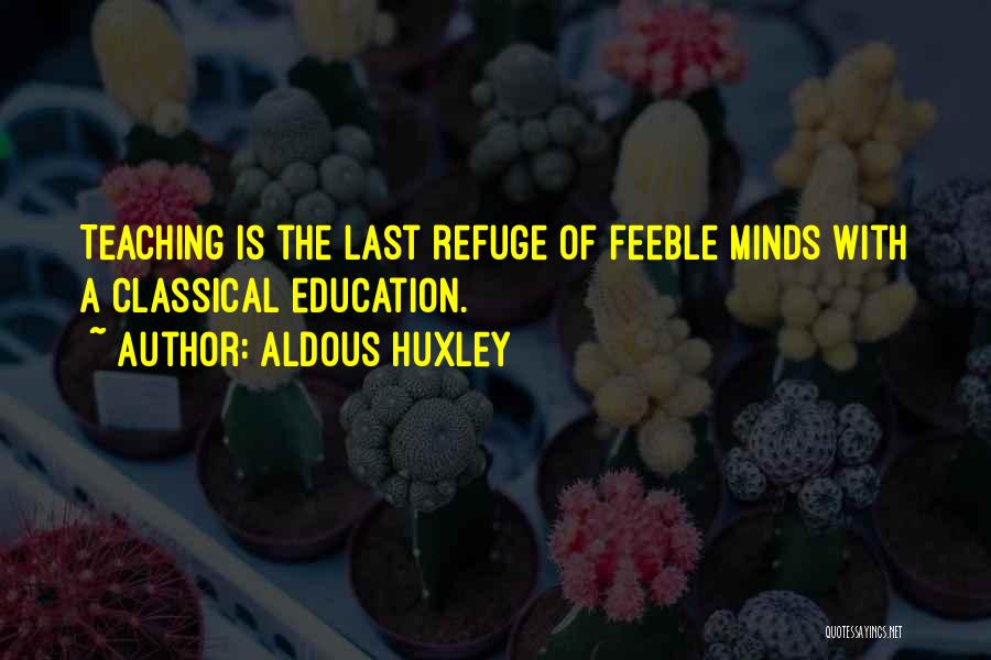 Classical Education Quotes By Aldous Huxley