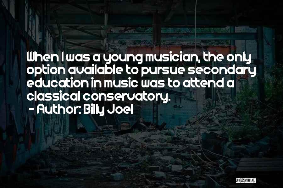 Classical Education Quotes By Billy Joel