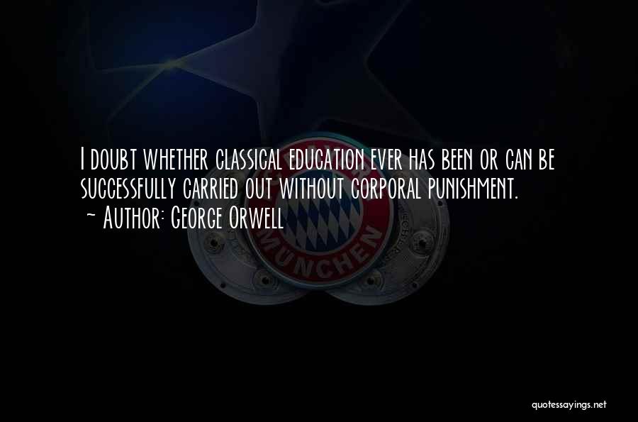 Classical Education Quotes By George Orwell