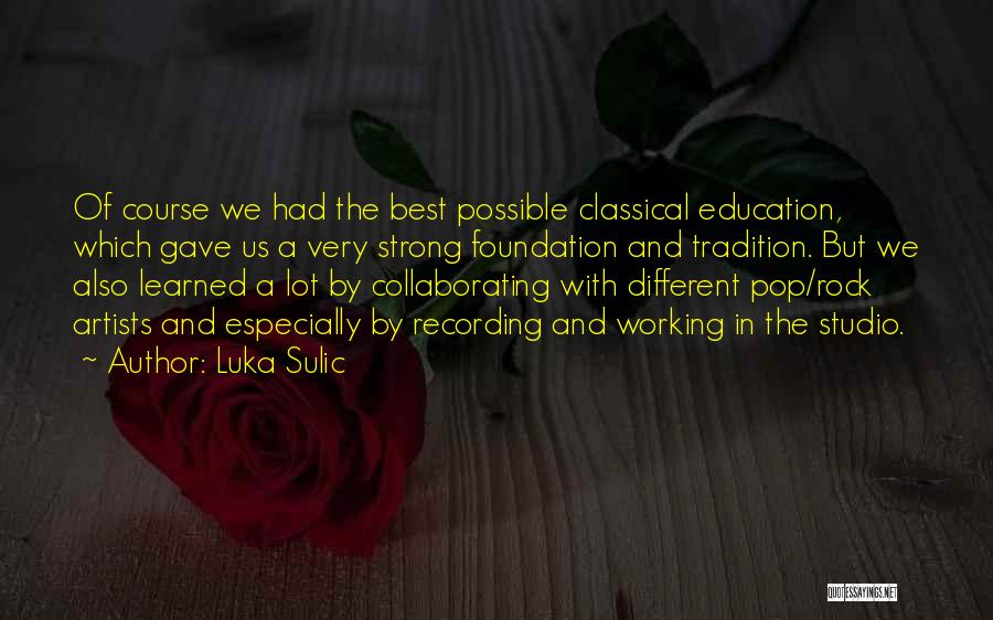 Classical Education Quotes By Luka Sulic