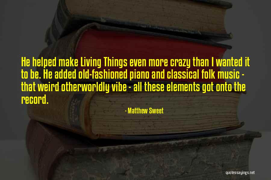 Classical Elements Quotes By Matthew Sweet Classical Elements Quotes By Matthew Sweet