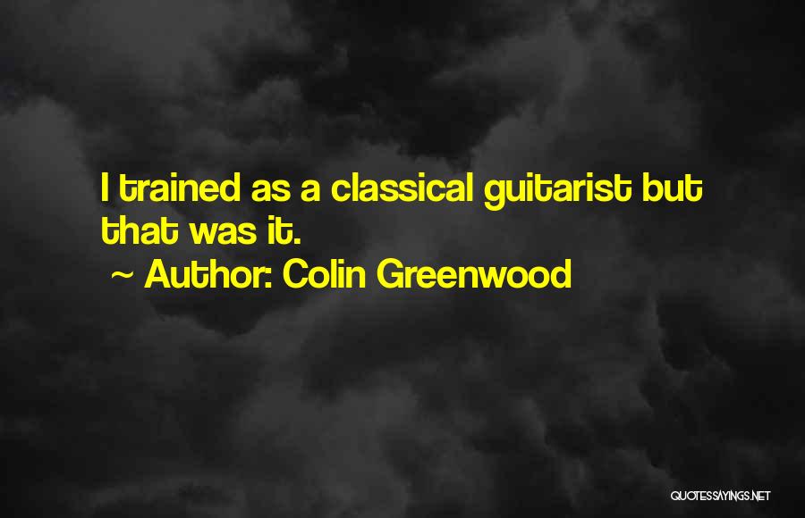 Classical Guitarist Quotes By Colin Greenwood