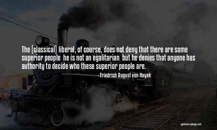 Classical Liberal Quotes By Friedrich August Von Hayek Classical Liberal Quotes By Friedrich August Von Hayek