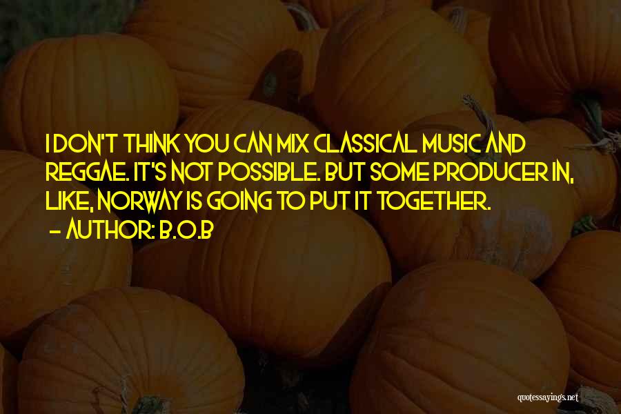 Classical Music Quotes By B.o.B