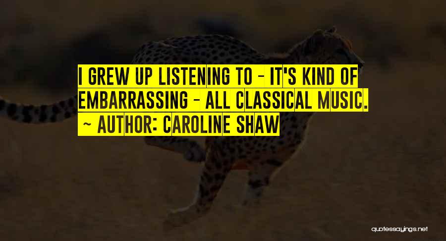 Classical Music Quotes By Caroline Shaw