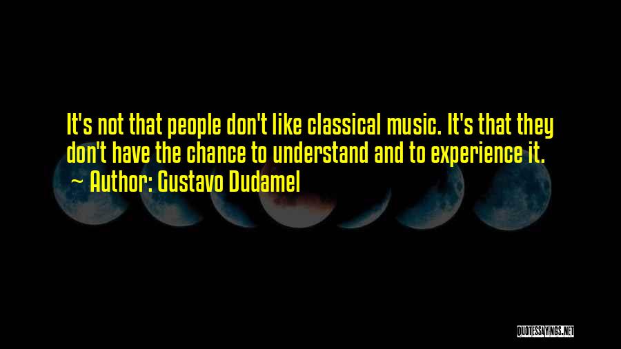 Classical Music Quotes By Gustavo Dudamel