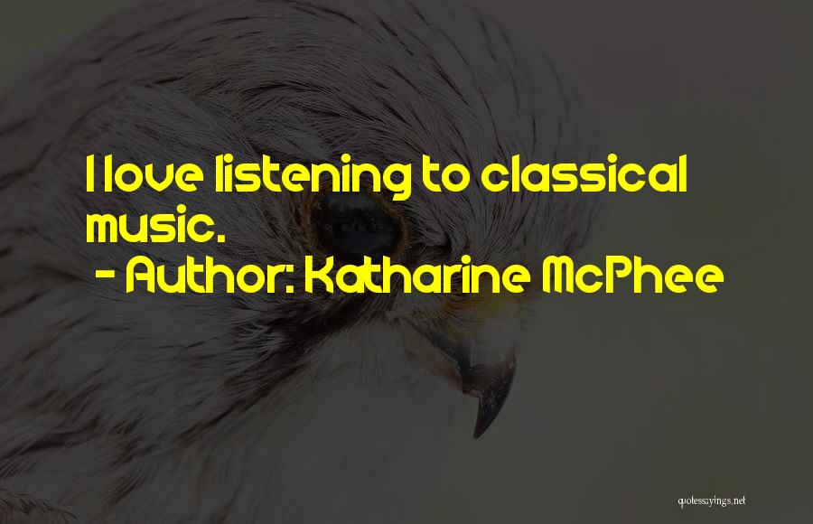Classical Music Quotes By Katharine McPhee