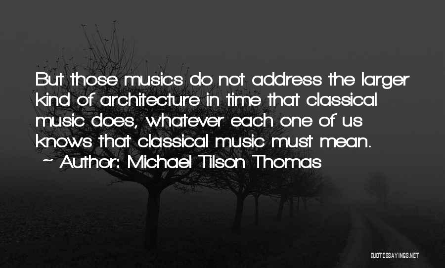 Classical Music Quotes By Michael Tilson Thomas