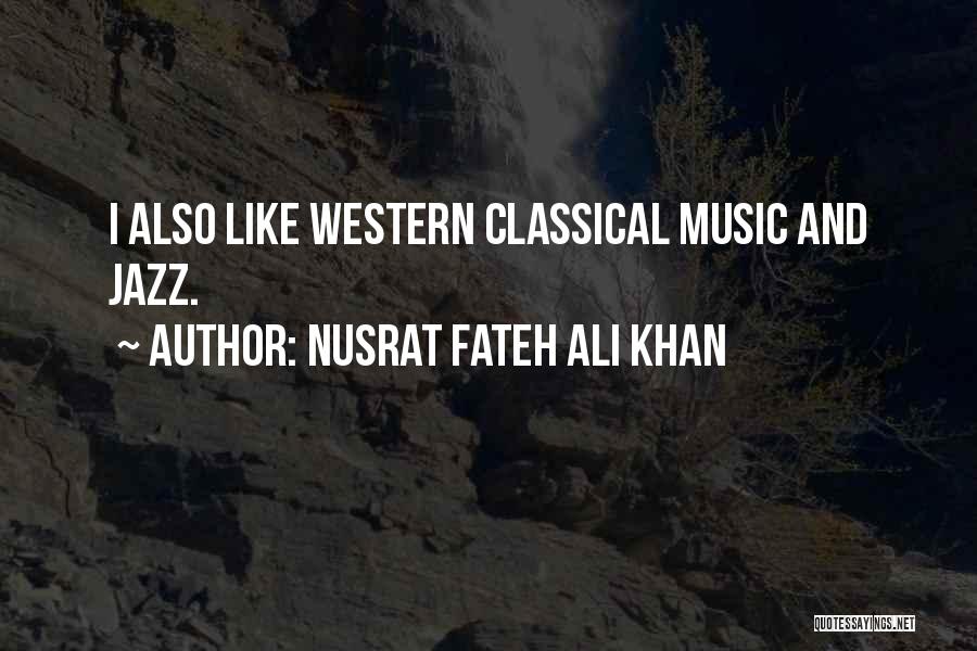 Classical Music Quotes By Nusrat Fateh Ali Khan