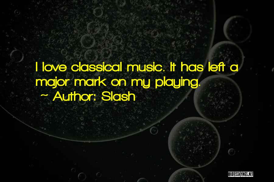 Classical Music Quotes By Slash