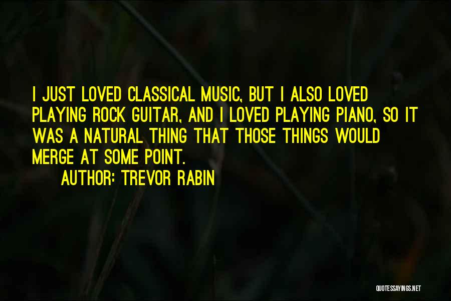 Classical Music Quotes By Trevor Rabin