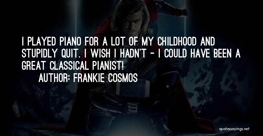 Classical Pianist Quotes By Frankie Cosmos