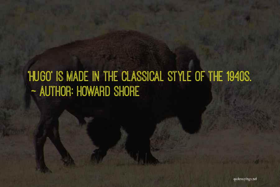 Classical Style Quotes By Howard Shore