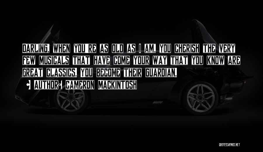 Classics Quotes By Cameron Mackintosh