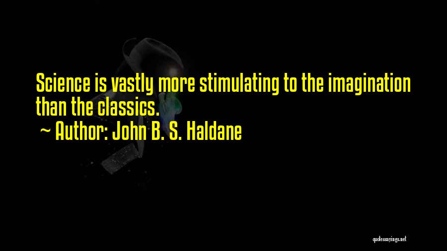 Classics Quotes By John B. S. Haldane