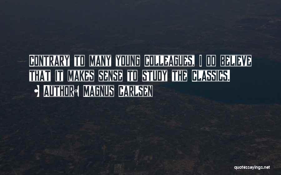 Classics Quotes By Magnus Carlsen