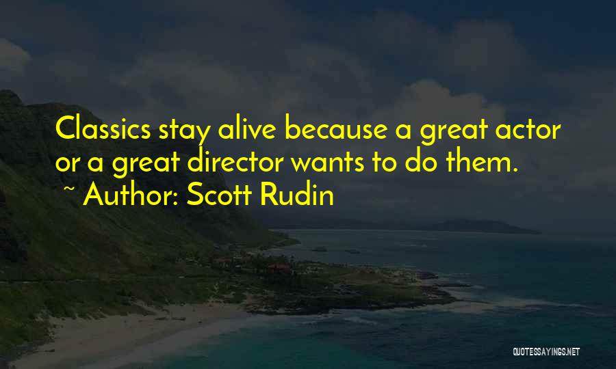 Classics Quotes By Scott Rudin