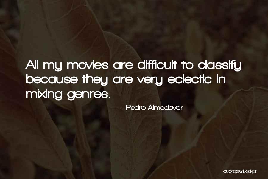 Classify Quotes By Pedro Almodovar Classify Quotes By Pedro Almodovar