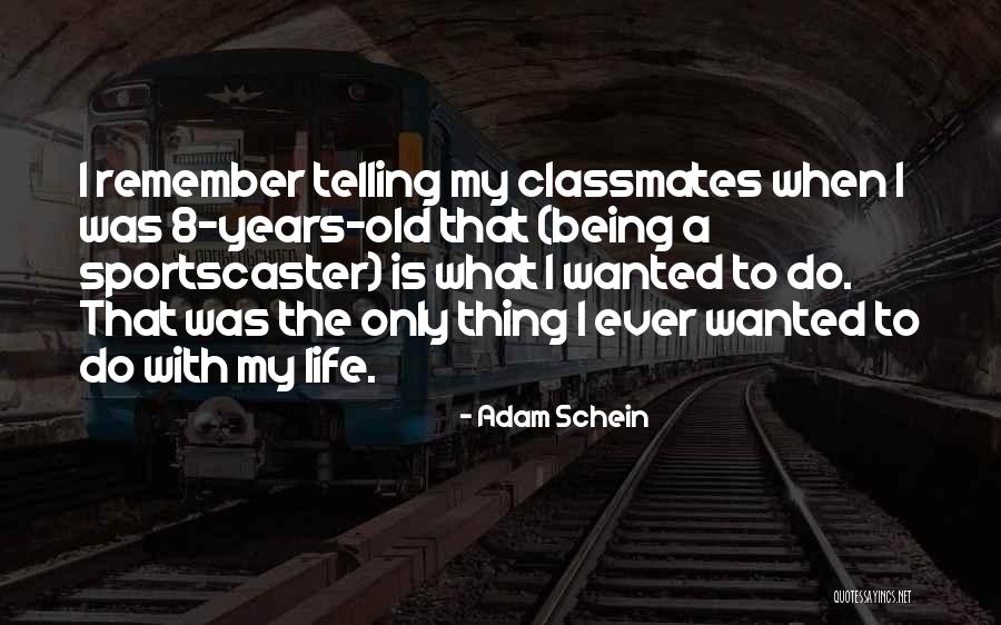 Classmates Quotes By Adam Schein Classmates Quotes By Adam Schein