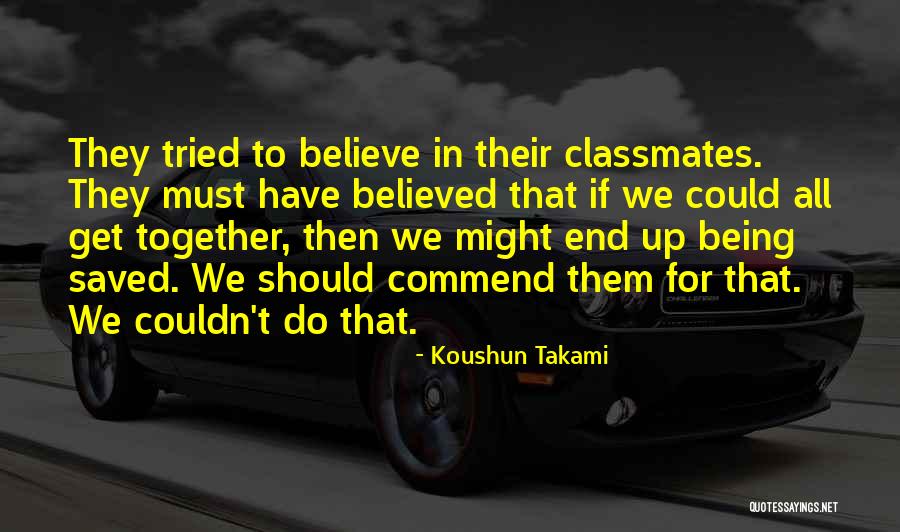 Classmates Quotes By Koushun Takami Classmates Quotes By Koushun Takami