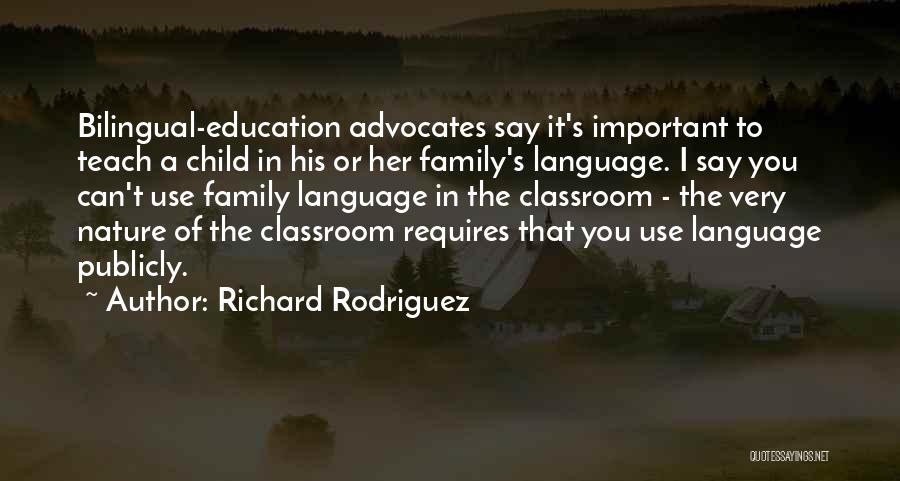 Classroom Family Quotes By Richard Rodriguez Classroom Family Quotes By Richard Rodriguez