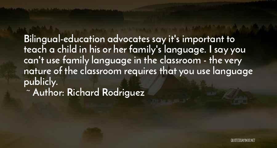 Classroom Family Quotes By Richard Rodriguez