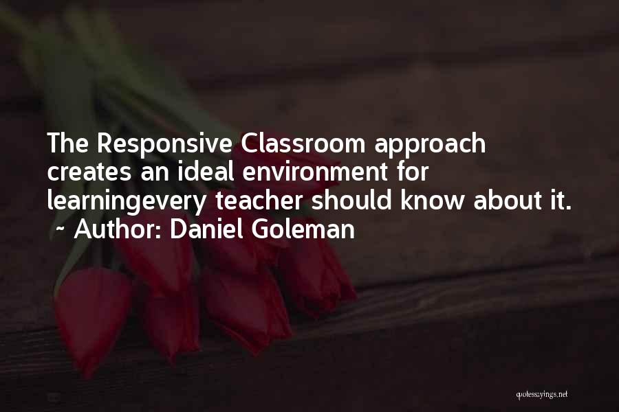 Classroom Learning Environment Quotes By Daniel Goleman