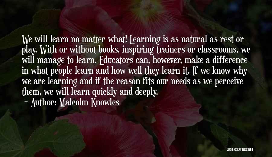 Classrooms Quotes By Malcolm Knowles