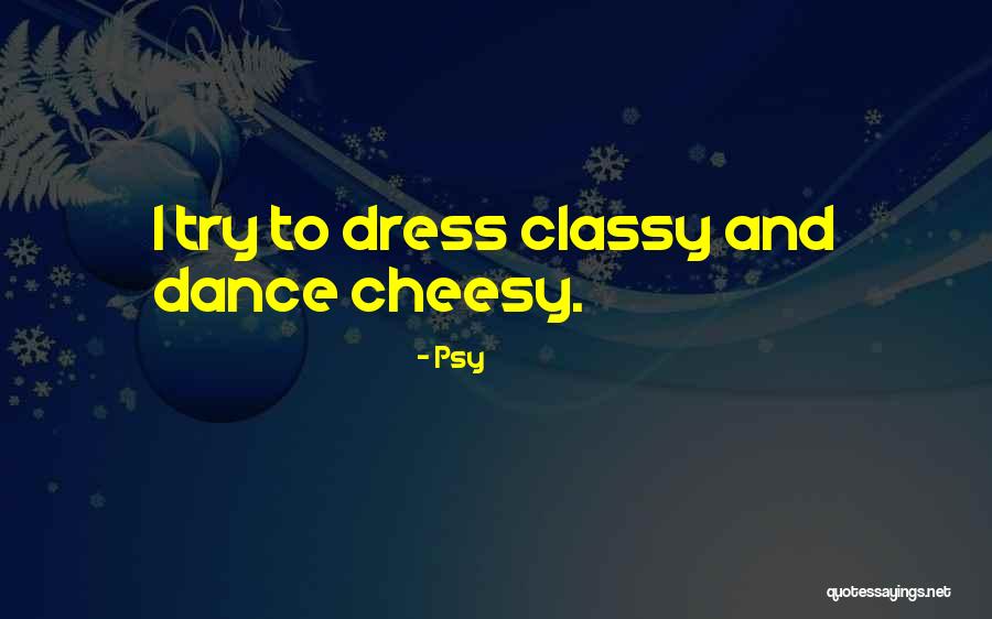 Classy Dress Up Quotes By Psy Classy Dress Up Quotes By Psy