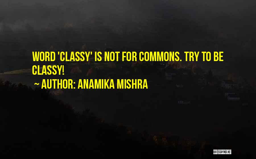 Classy Quotes By Anamika Mishra