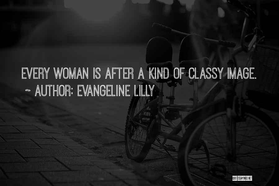 Classy Quotes By Evangeline Lilly