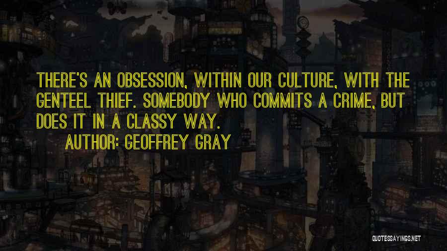 Classy Quotes By Geoffrey Gray