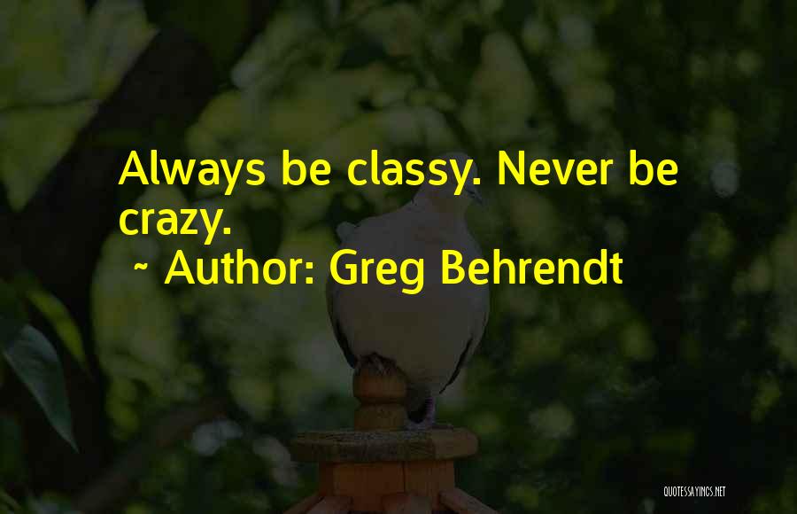 Classy Quotes By Greg Behrendt