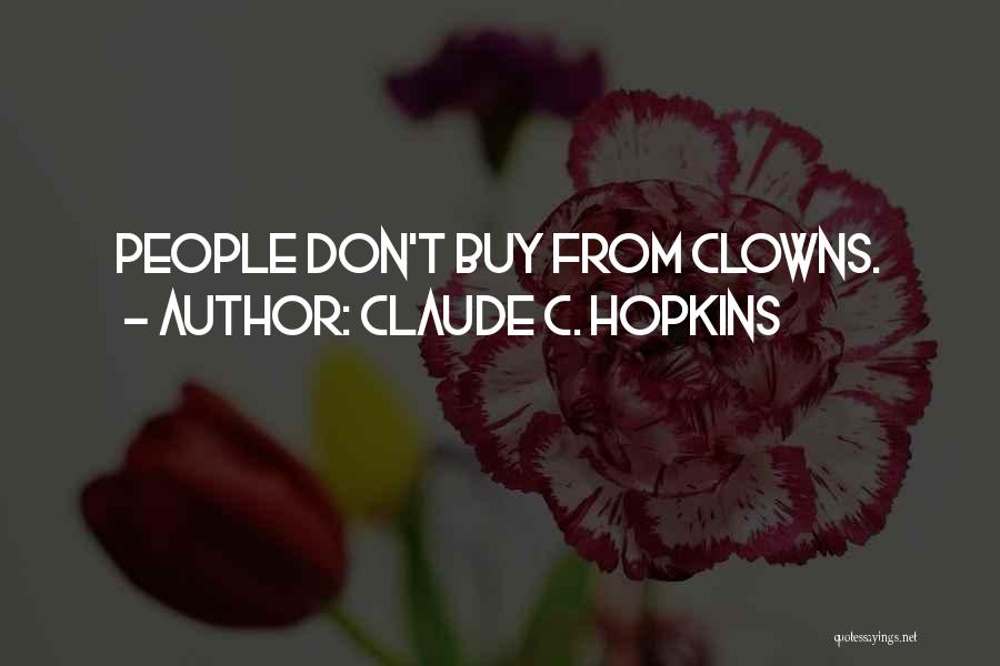 Claude Hopkins Quotes By Claude C. Hopkins