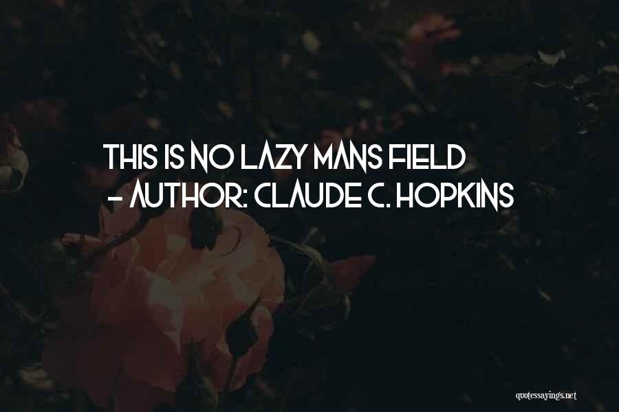 Claude Hopkins Quotes By Claude C. Hopkins