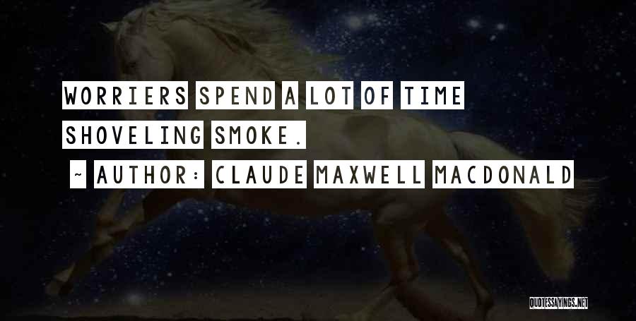 Claude Maxwell MacDonald Quotes 2013367